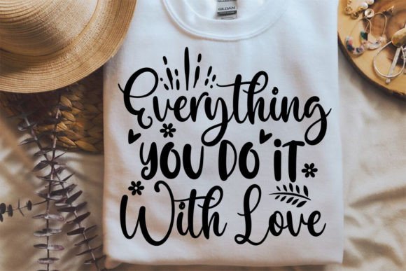Everything You Do It with Love SVG and Crafts