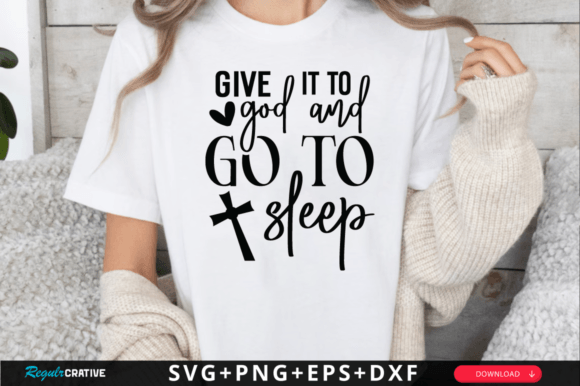 Give It to God and Go to Sleep SVG for Crafts