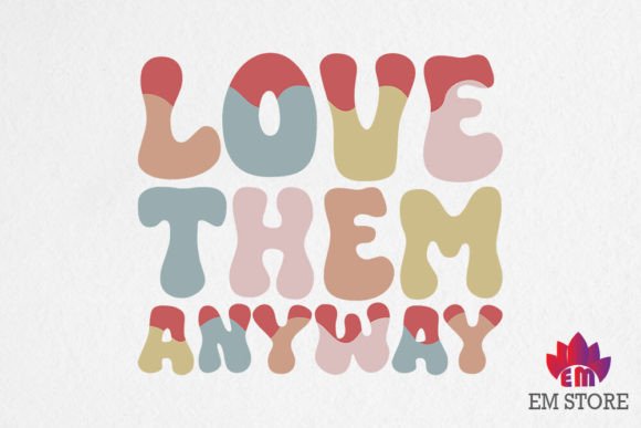 Love Them Anyway - Christian SVG and Crafts