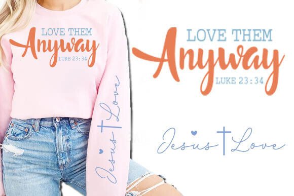 Love Them Anyway Jesus Sleeve SVG, PNG & Crafts