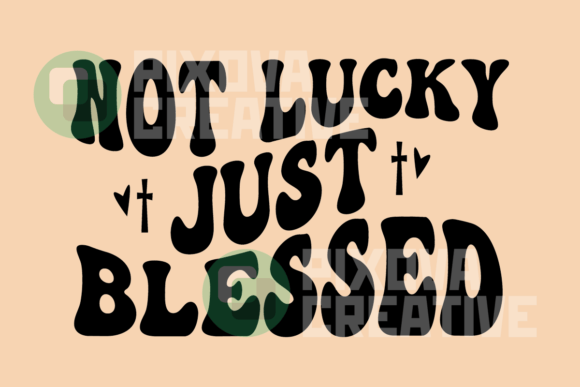 Not Lucky Just Blessed Christian Crafts