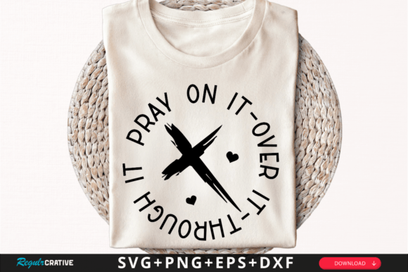 Pray on It-over It Through It SVG Design for Crafts