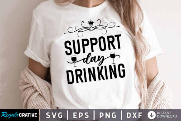 Support Day Drinking SVG Design for Crafts